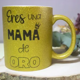 Taza purpurina "Eres una mamá de oro"