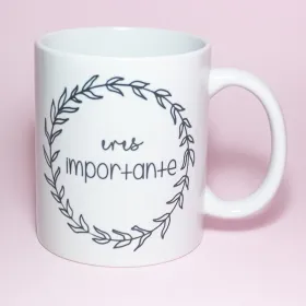 Taza "Eres importante"