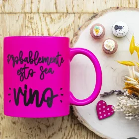 Taza Flúor "Probablemente esto sea vino"