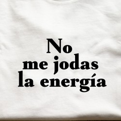 Camiseta "No me jodas la energía"