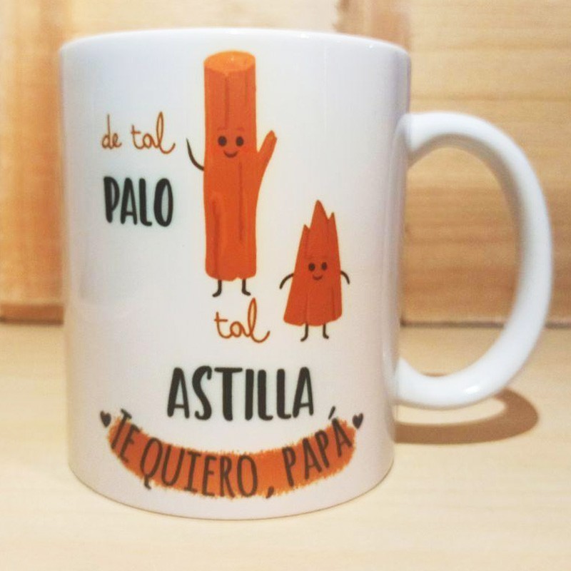 Taza "De tal palo tal astilla"