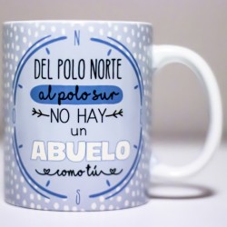 Taza "Del polo norte al polo sur... Abuelo"