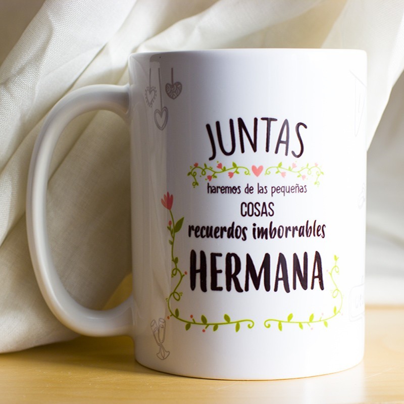 Taza "Juntas haremos recuerdos imborrables hermana"