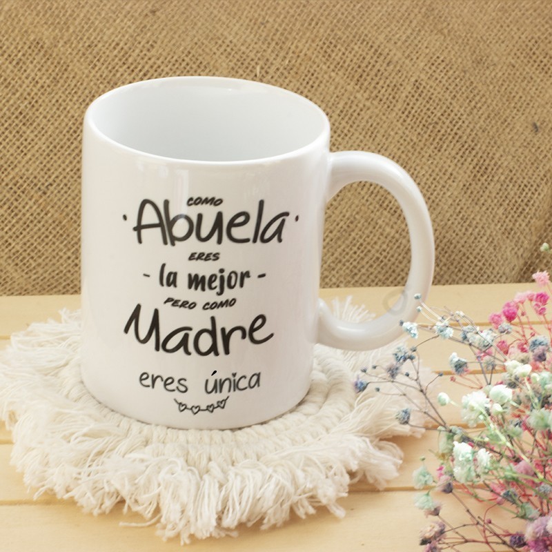 Taza "Como abuela eres la mejor,pero como madre única"