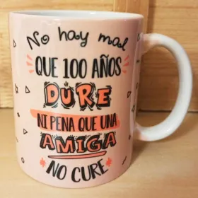 Taza "No hay mal que 100 años dure"